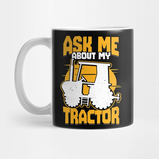 Ask Me About My Tractor Farming Farmer Gift by Dolde08